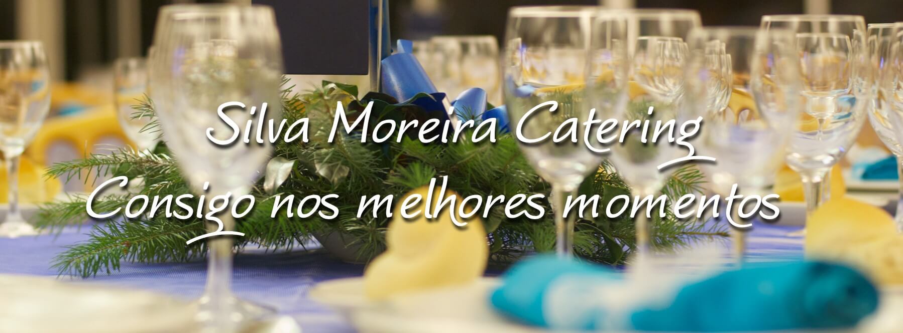 Sliva Moreira Catering - Consigo nos melhores momentos Sliva Moreira Catering - Consigo nos melhores momentos